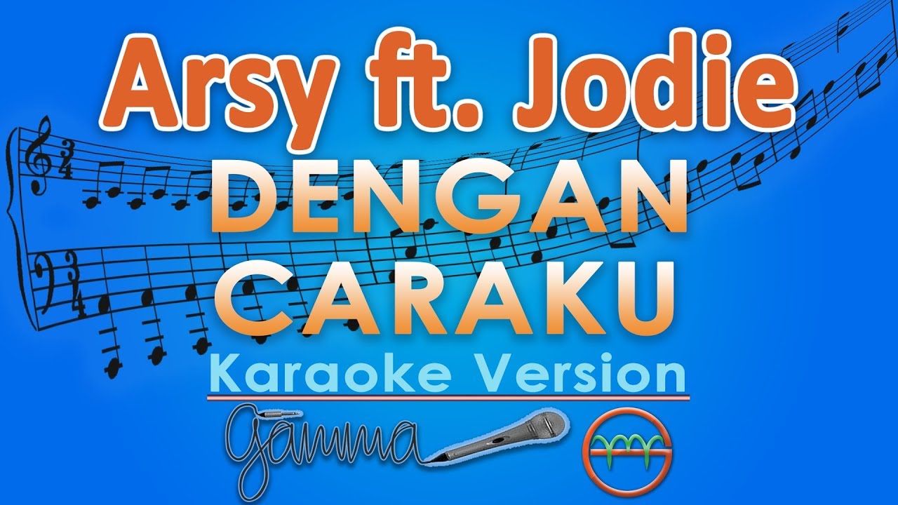 Arsy Widianto ft. Brisia Jodie - Dengan Caraku (Karaoke) | GMusic