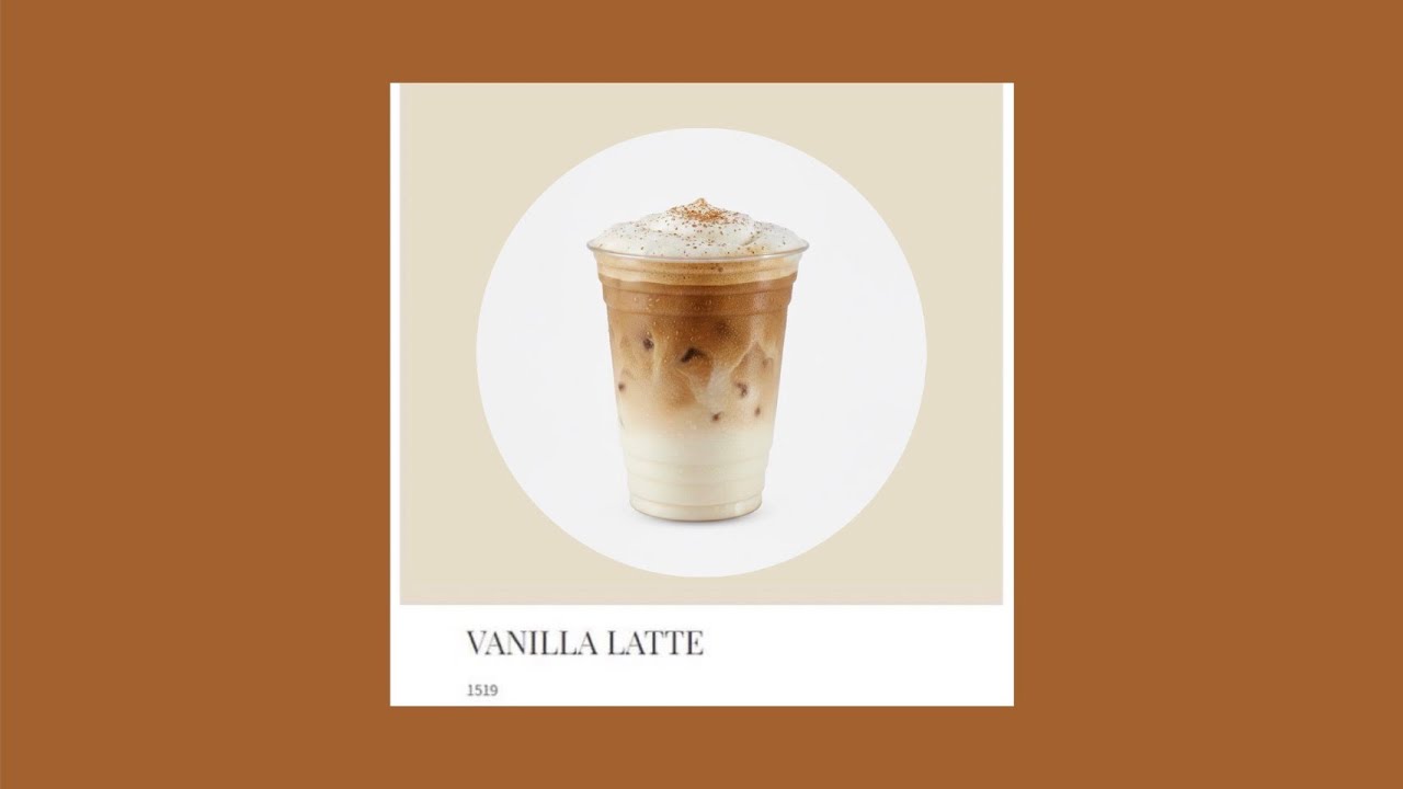 Vanilla Latte .