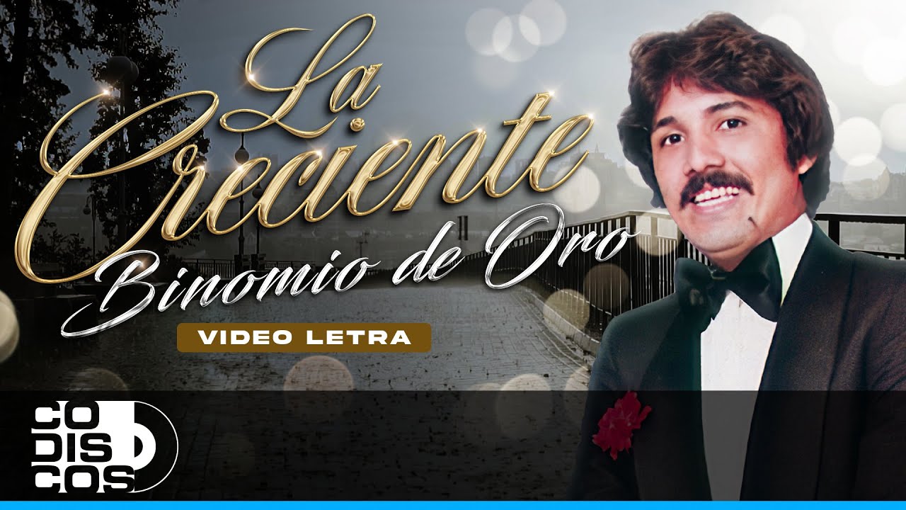La Creciente, Binomio De Oro - Video Letra