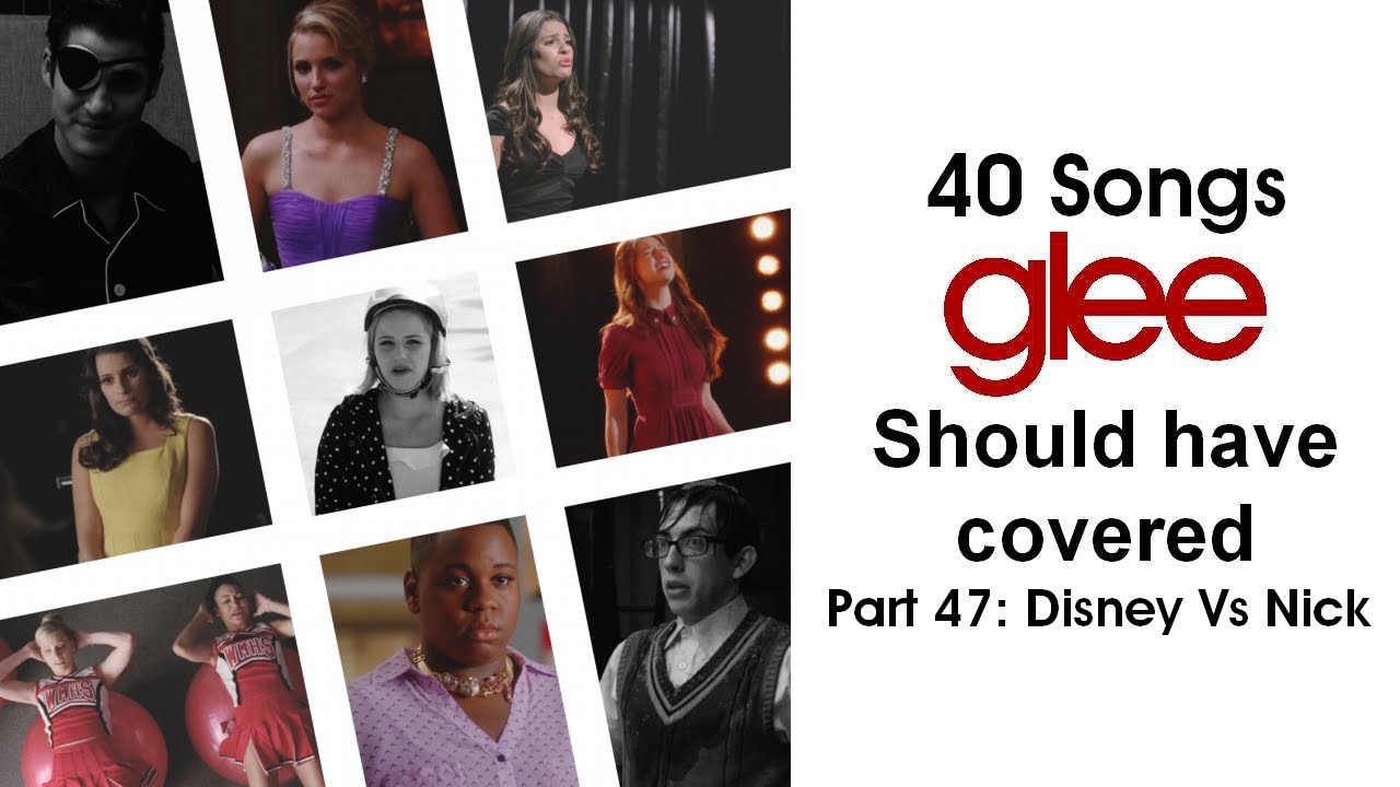 40 Songs Glee Should Have Covered (Part 47: Disney VS Nick)