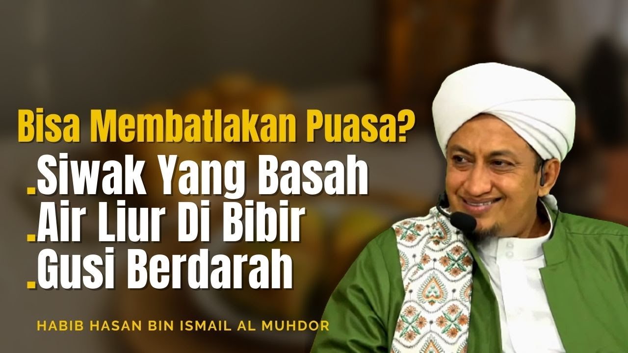 Hal Yang Membatalkan Puasa -  Habib Hasan Bin Ismail Al Muhdor