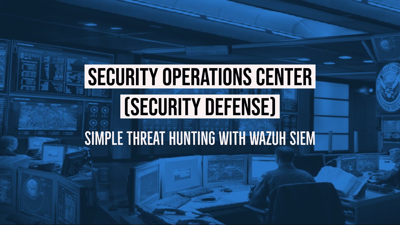 Tutorial Series: Security Operatios Center (SOC)  - Simple Threat Hunting with Wazuh SIEM