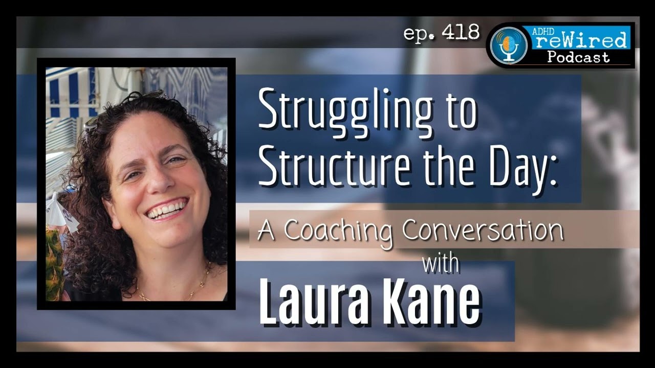 418 | Struggling to Structure the Day: A Coaching Conversation with Laura Kane