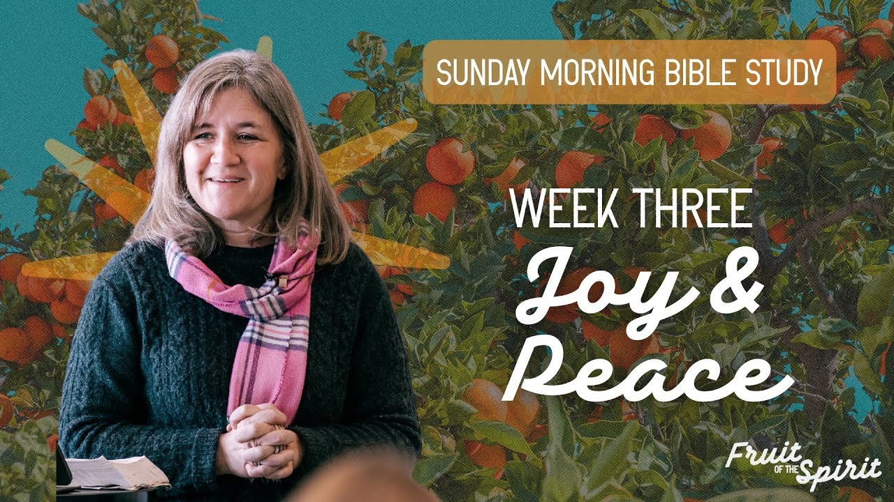 The Fruit of the Spirit: Week 3, Joy & Peace | Sunday Morning Bible Study