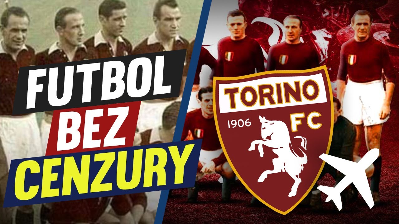 FUTBOL BEZ CENZURY: TORINO I KATASTROFA LOTNICZA