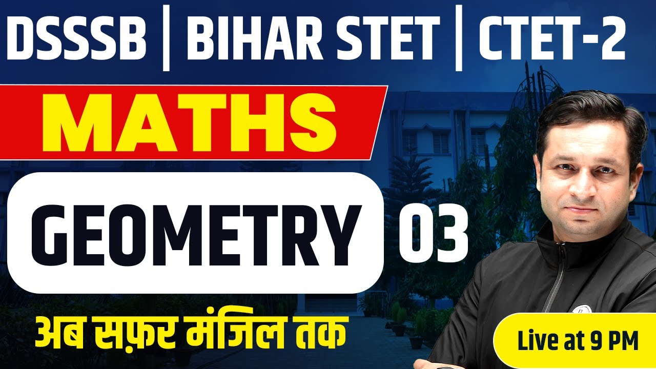 Geometry for CTET Paper 2 Part-3 | Maths for CTET | DSSSB | Bihar 7th Phase | Maths by Deepak Sir
