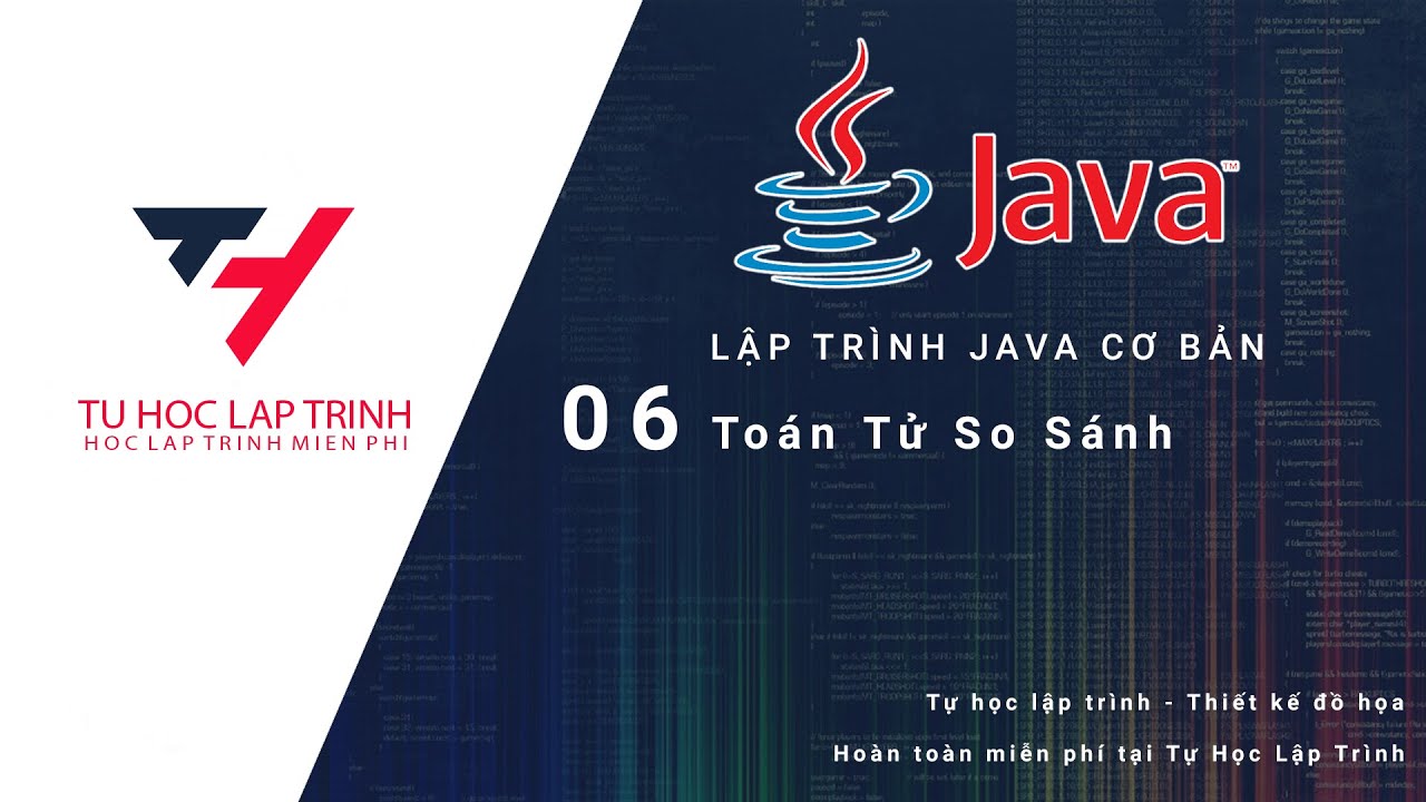 [Tự Học Lập Tr&igrave;nh - Java Cơ Bản] - B&agrave;i 6: To&aacute;n Tử So S&aacute;nh