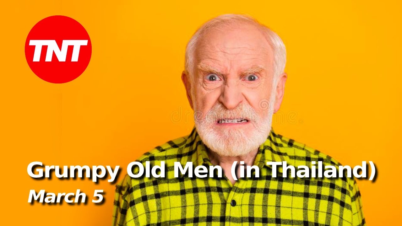 Grumpy Old Men (in Thailand) with Tim and Steve - March 5