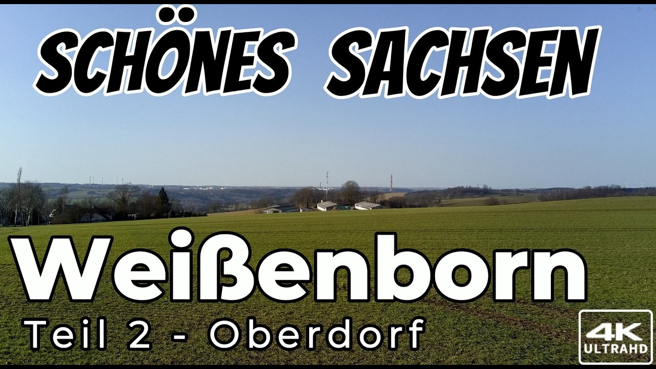 Schönes Sachsen - Weißenborn - Teil 2 (Oberdorf)4K
