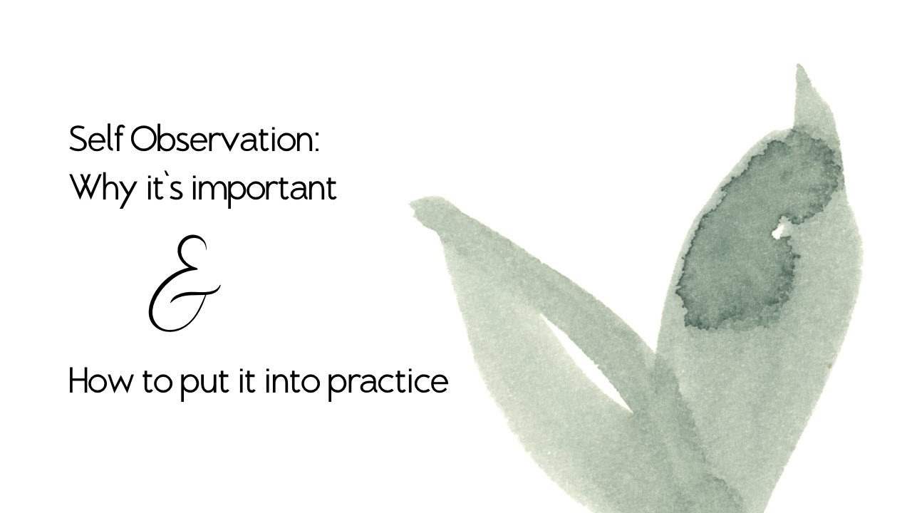 Self-Observation: Why it's important and how to put it into practice