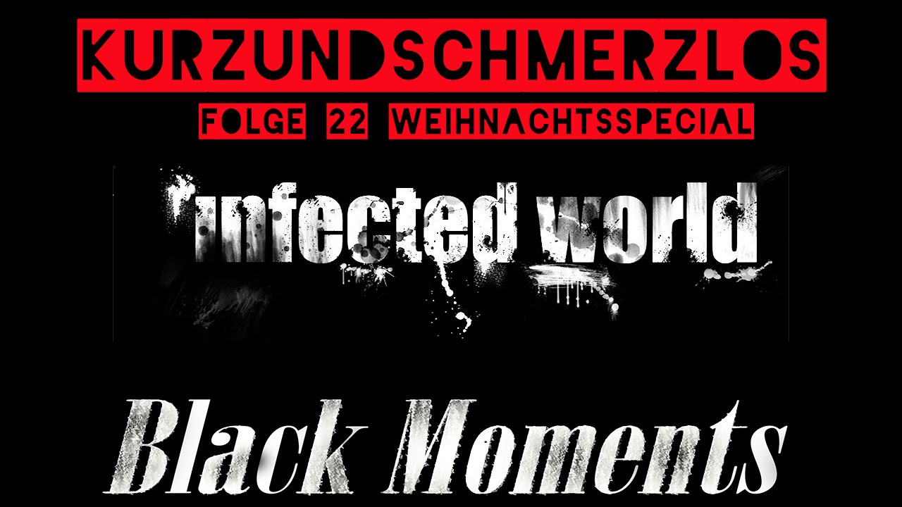 Kurz und Schmerzlos Folge 22 Weihnachts Special Infected World (19.12.15 BB on the Rockzz)