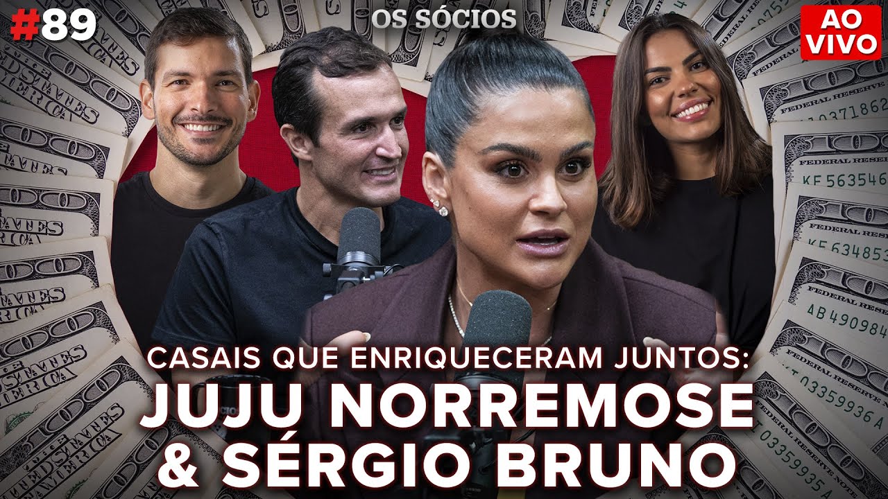 JUJU NORREMOSE & SÉRGIO BRUNO: Casais que Enriqueceram Juntos | Os Sócios Podcast #89