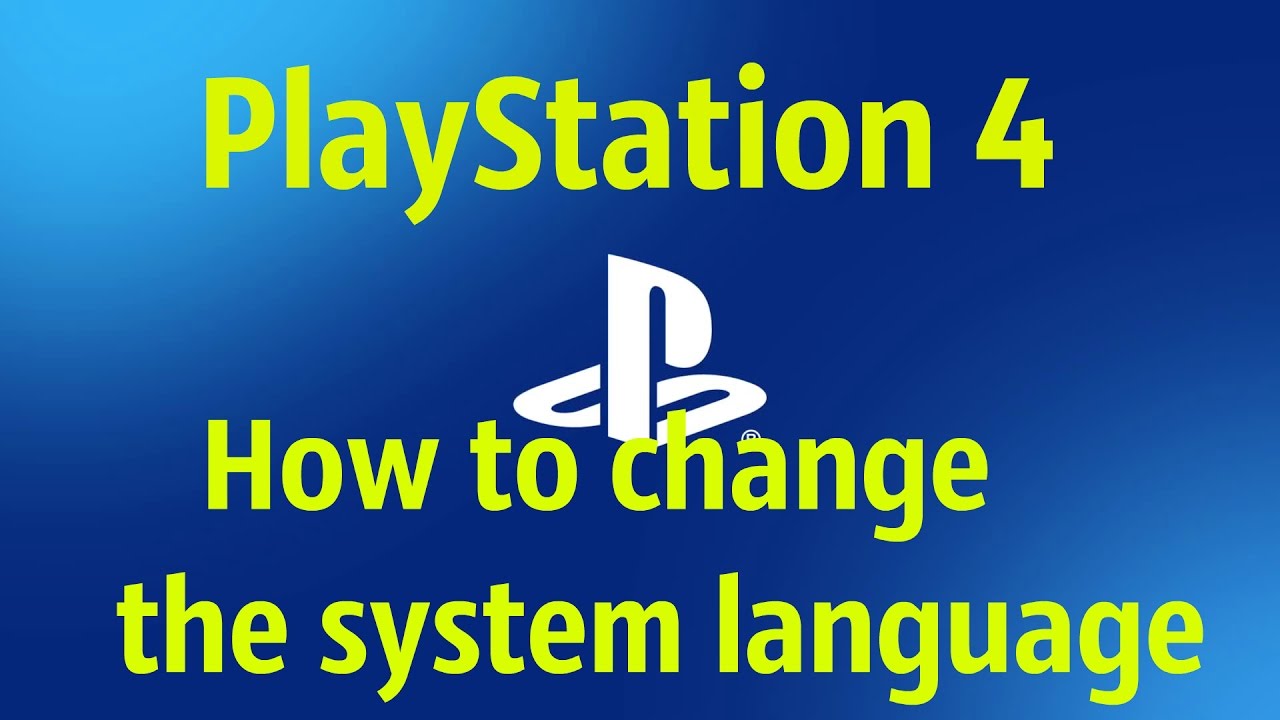 PlayStation 4 - How to change the system language