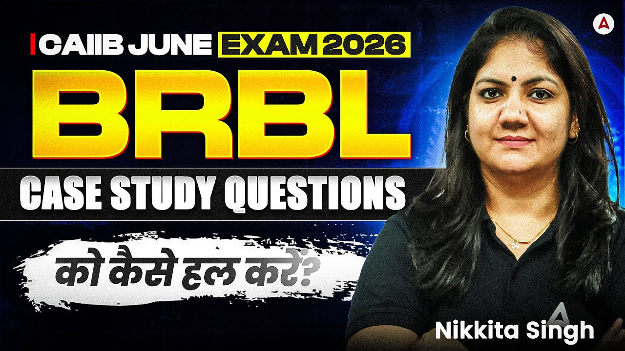 CAIIB June Exam 2026 | How to Solve Case Study Questions in BRBL | Strategy & Tips | Nikkita Singh