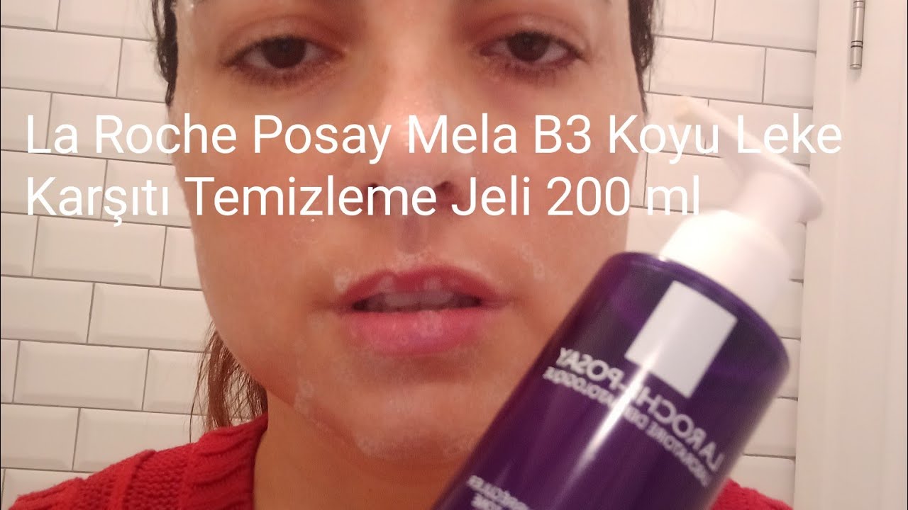 Niasinamid Mucizesi mi? Leke Karşıtı Temizleme Jeli Arayanlar Buraya! La Roche Posay Mela B3 Deneme