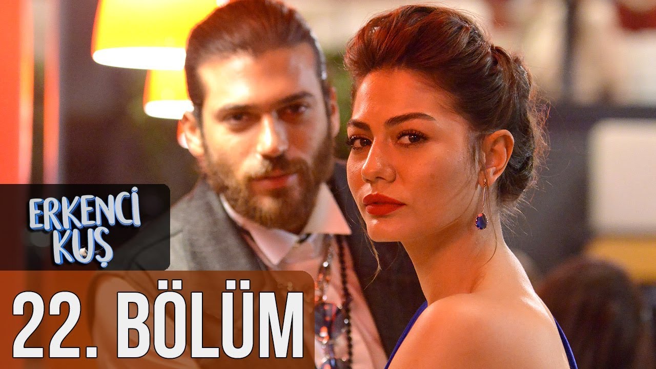 Erkenci Kuş 22. B&ouml;l&uuml;m