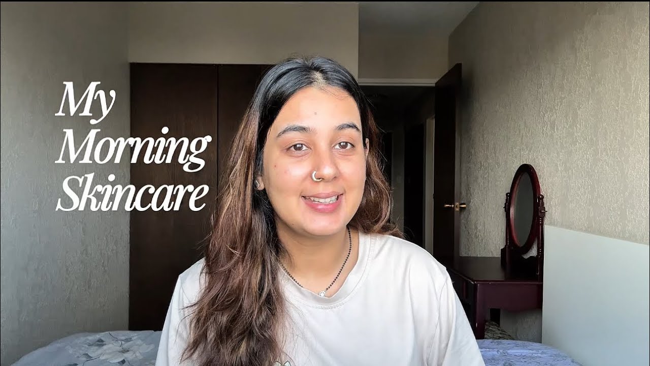 EASY MORNING SKINCARE | BEGINNER FRIENDLY | PRODUCT DETAILS | OILY SKIN FRIENDLY | GLOWY SKIN 
