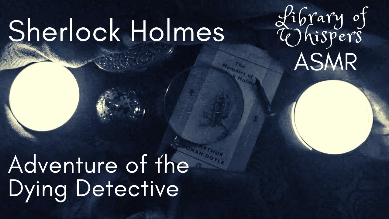 ASMR | Sherlock Holmes - Adventure of the Dying Detective - Whispered Reading Full Story