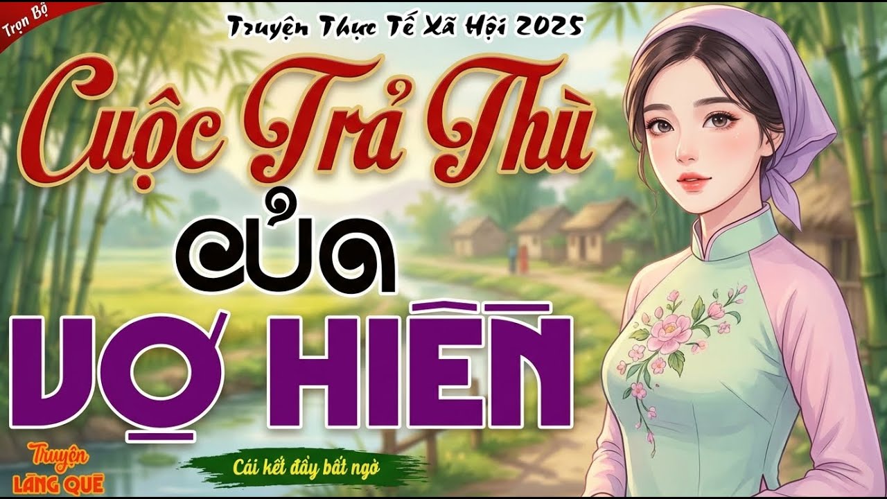 Quá hay! Nghe đã cái lỗ tai： CUỘC TRẢ THÙ CỦA VỢ HIỀN - Đọc Truyện Đêm Khuya Ngủ Ngon