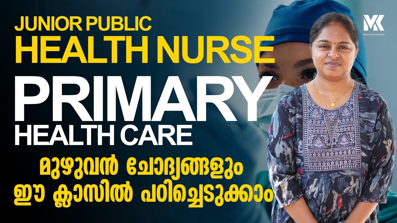 Junior public health nurse||Primary health care||മുഴുവൻ ചോദ്യങ്ങളും ഈ ക്ലാസിൽ പഠിച്ചെടുക്കാം..