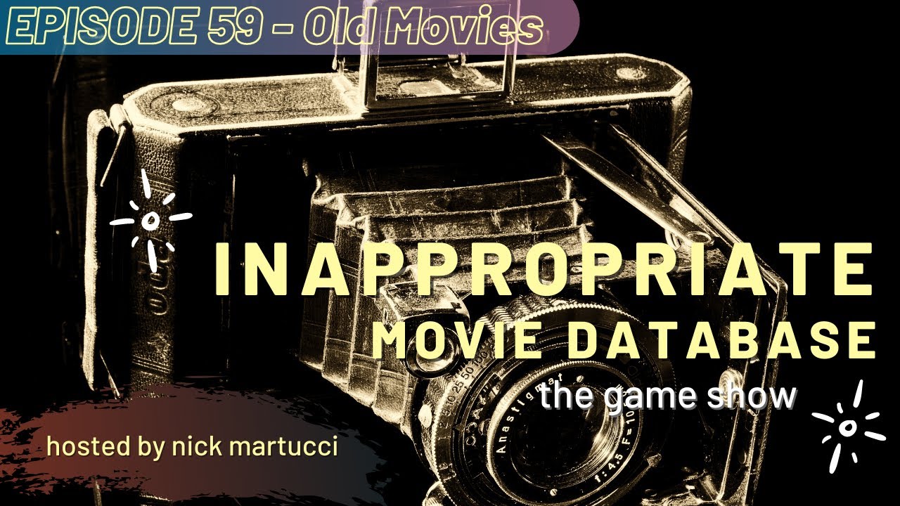 Inappropriate Movie Database - The Game - Episode 59 - Old Movies