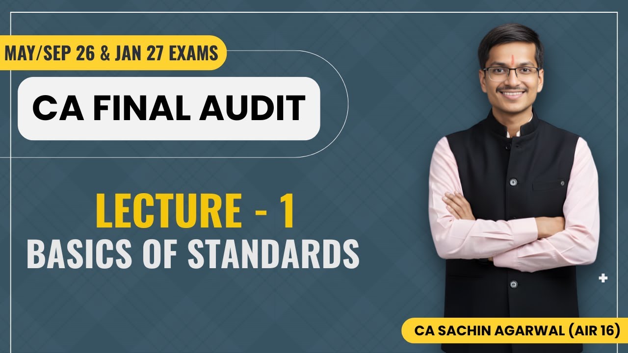 CA Final AUDIT Lecture 1 | Basics | New Batch May/Sep 26 & Jan 27 Exams | CA Sachin Agarwal AIR 16
