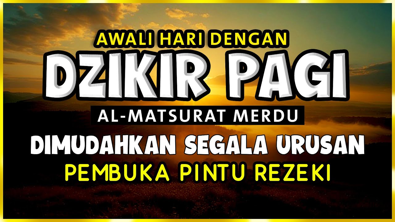DZIKIR PAGI SESUAI SUNNAH RASUL | ZIKIR PEMBUKA PINTU REZEKI | Dzikir Mustajab Pagi