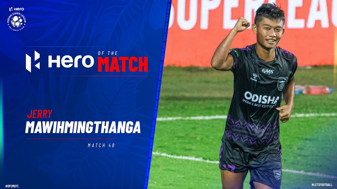 Jerry Mawihmingthanga - Hero of the Match | OFC 4-2 MCFC | Match 48 Hero ISL 2021-22