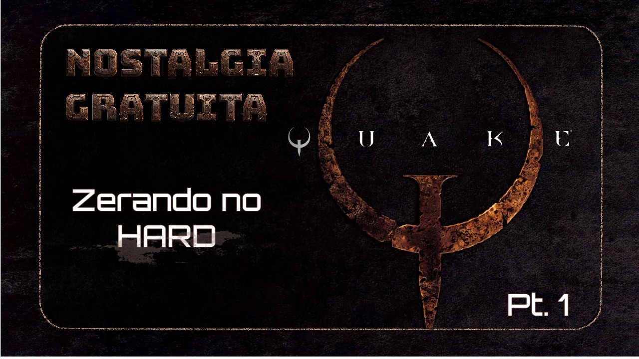 Nostalgia Gratuita #1 – Zerando Quake (1996) no HARD! (Live Edit)