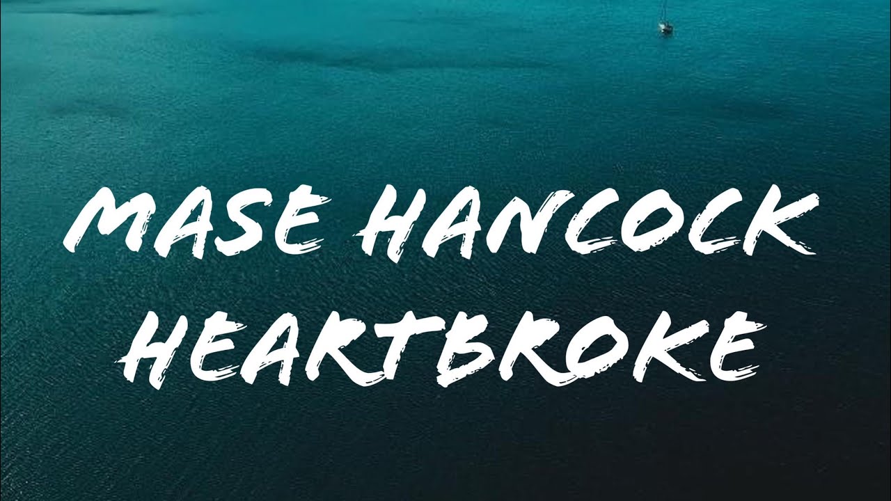 Mase Hancock - Heartbroke - Prod. Tom Fox 