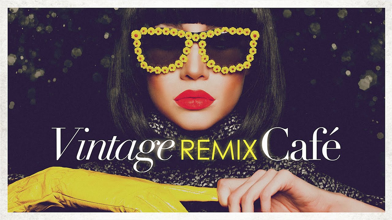 Vintage Remix Cafe - Remixes of Popular Songs