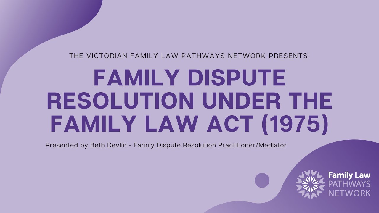 Family Dispute Resolution under the Family Law Act