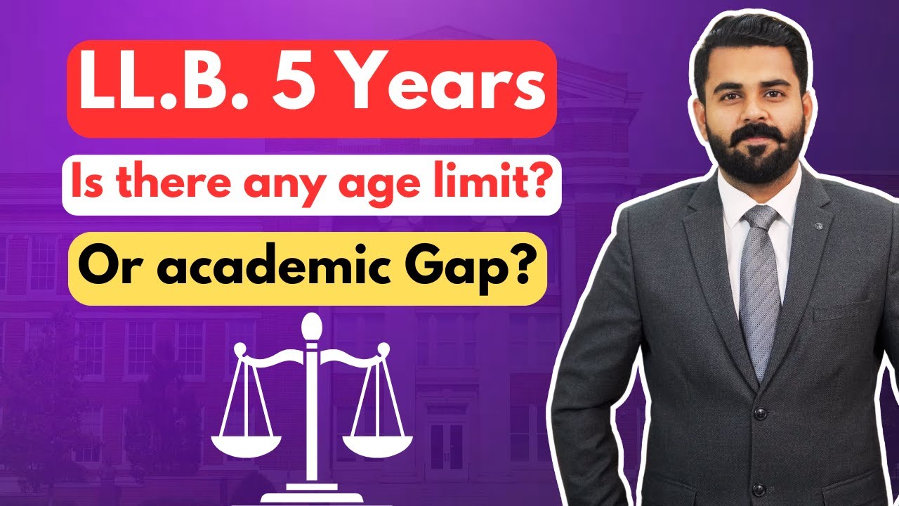 Age Limit for LLB 5 Years | Academic Gap for LLB 5 Years | The Law Channel