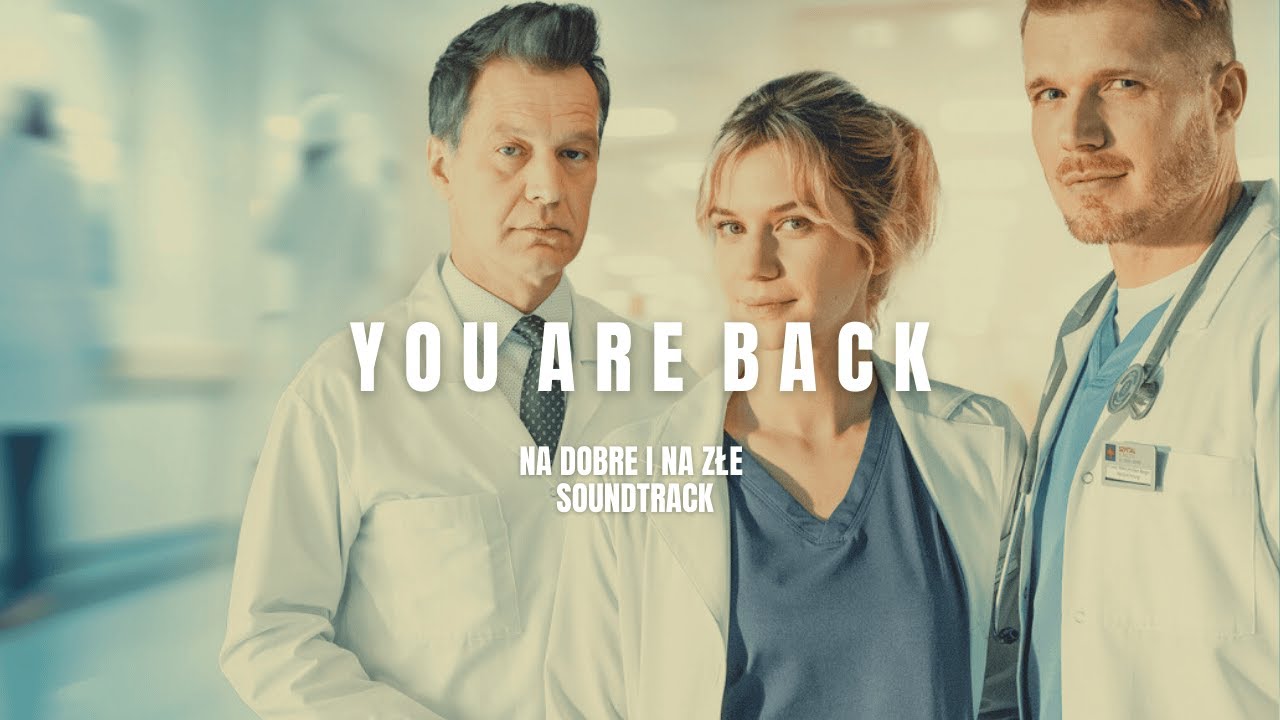 Marcin Kuczewski - You Are Back | Na dobre i na złe OST