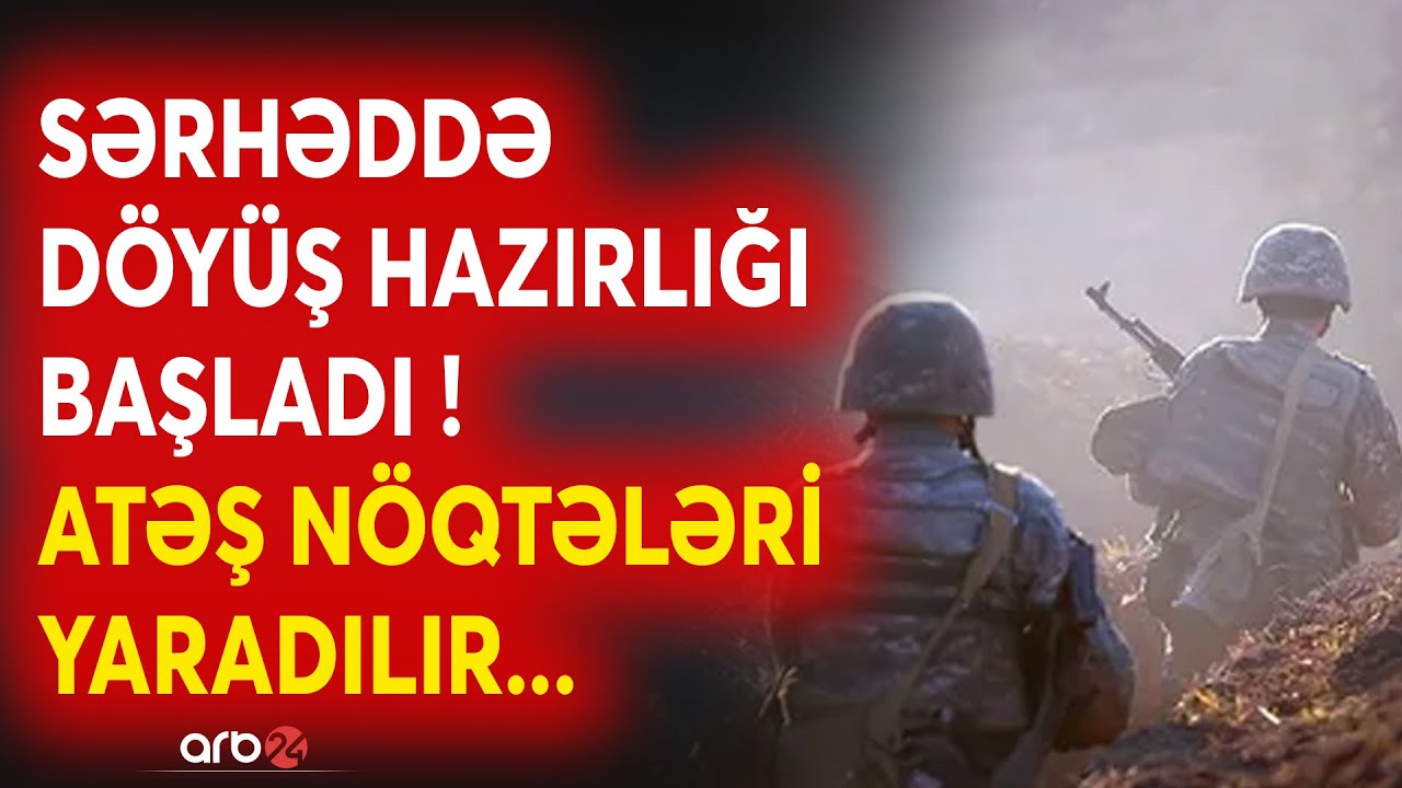 SON DƏQİQƏ! Ermənilər hücum üçün sərhəddə toplandı? - Ordu DÖYÜŞ üçün hazır vəziyyətdə -Səngərlər...