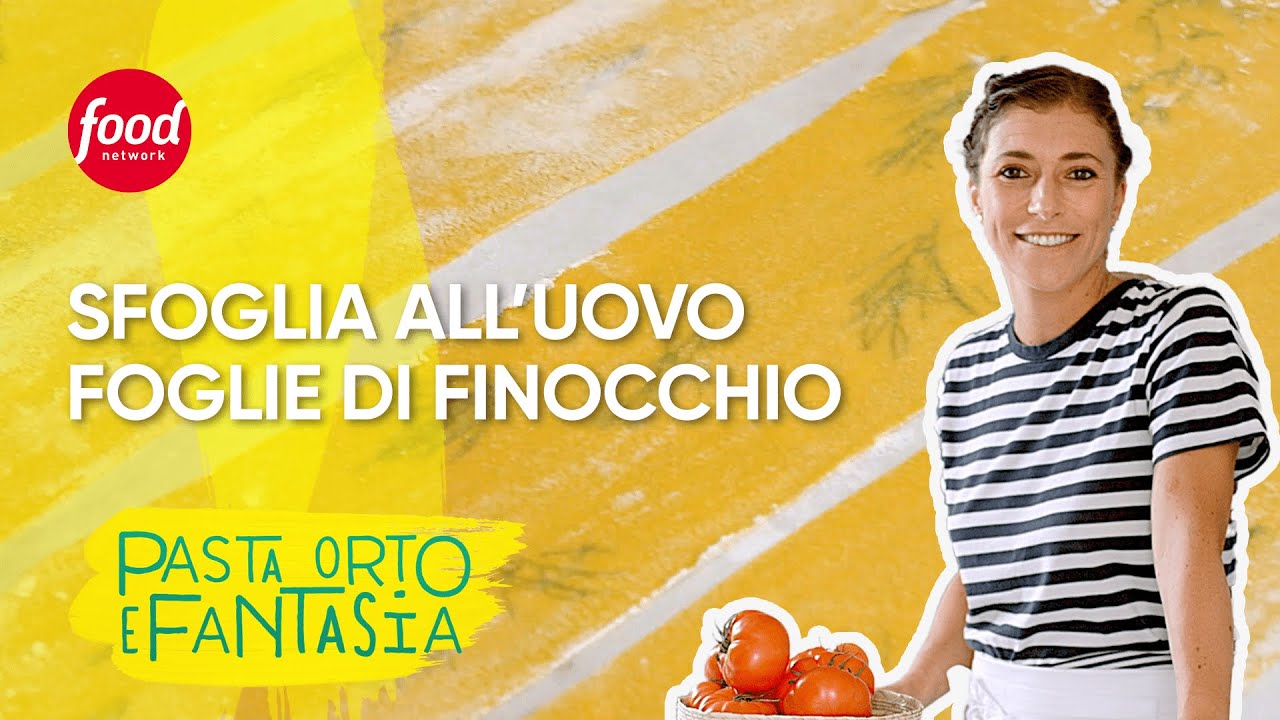 La #ricetta della Sfoglia all'uovo con Foglie di Finocchio | Pasta Orto e Fantasia