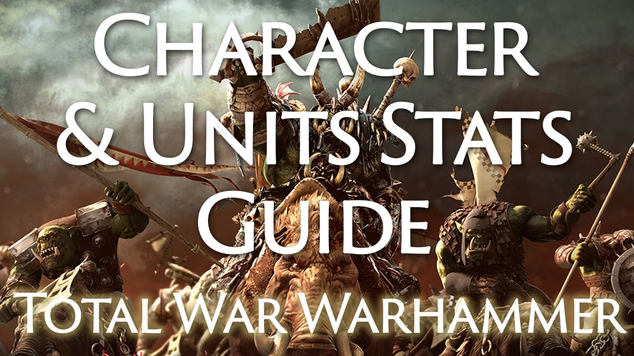 Total War Warhammer Guide: Character & Unit Stats