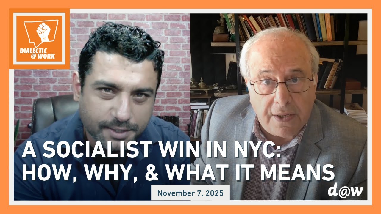 Dialectic at Work: A Socialist Win in NYC: How, Why, & What it Means