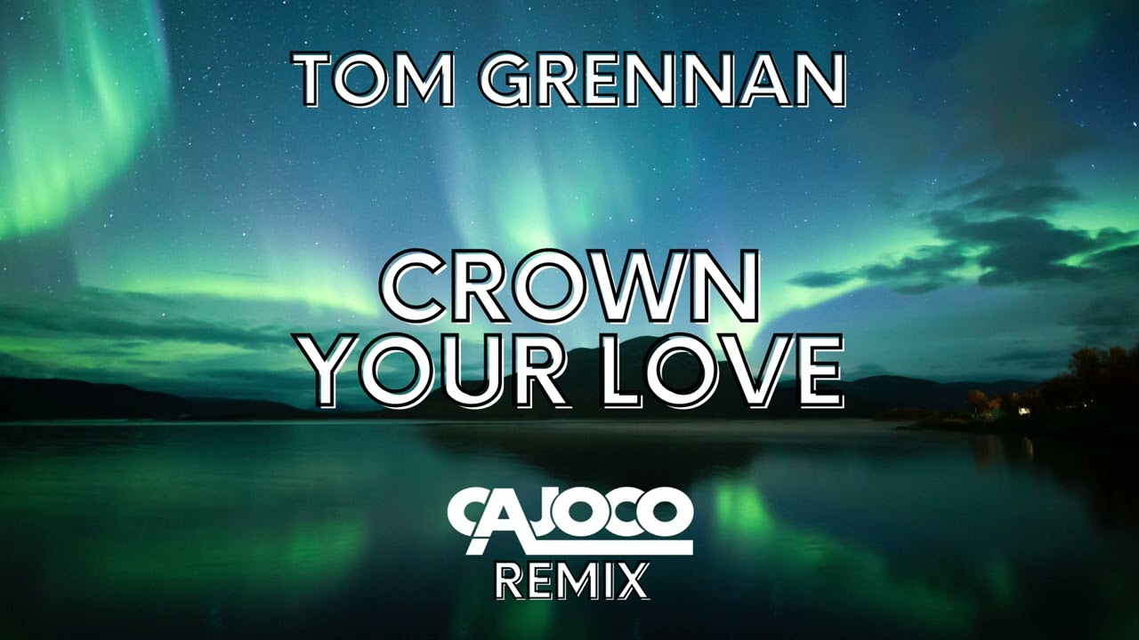 Tom Grennan - Crown Your Love (Cajoco Remix)