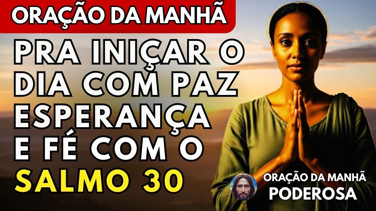 Salmo 30 da Manhã para Agradecer Pela Vida e Começar o Dia com Esperança