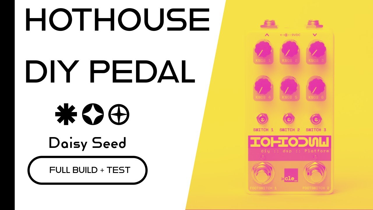 DIY Pedal with Daisy | HOTHOUSE | Cleveland Music Co