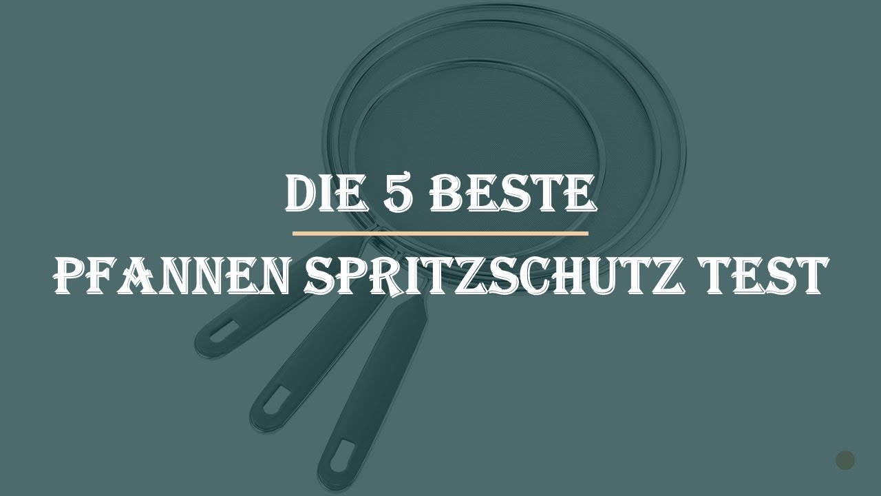 Die 5 Beste Pfannen Spritzschutz Test 2023