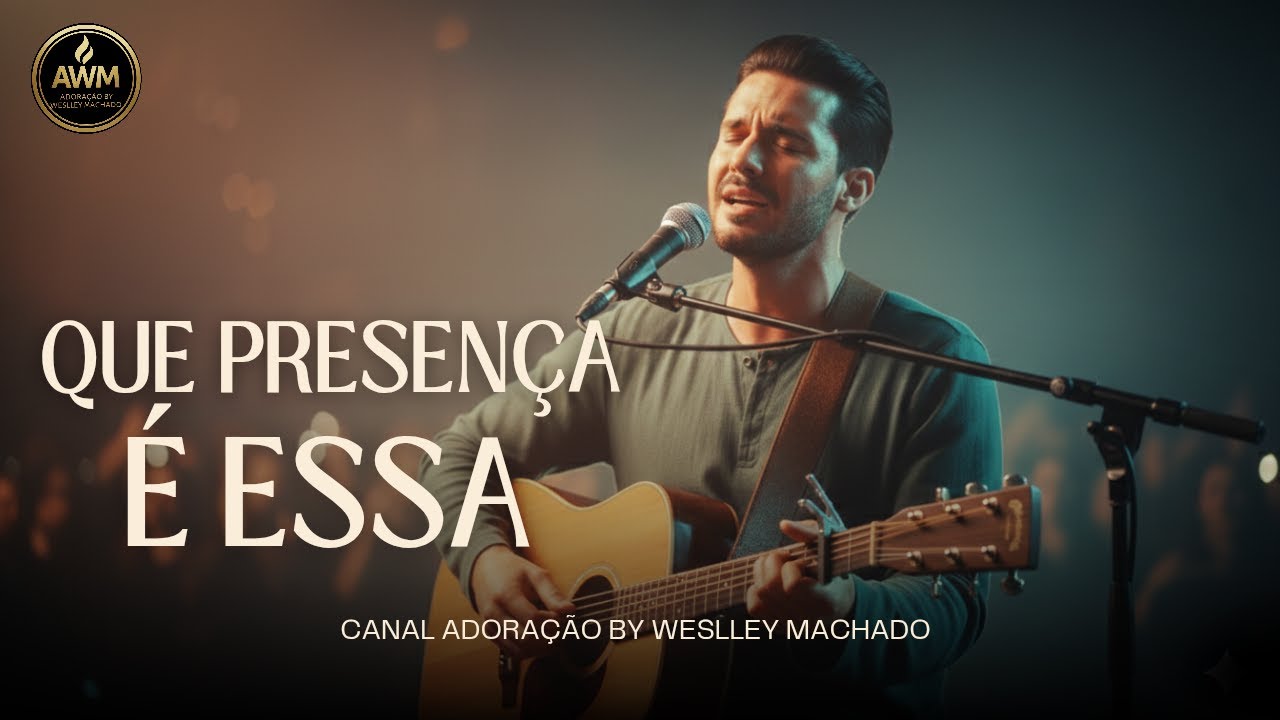 Que Presença é Essa – Uma Canção Que Vai Tocar Sua Alma | Adoração by Weslley Machado