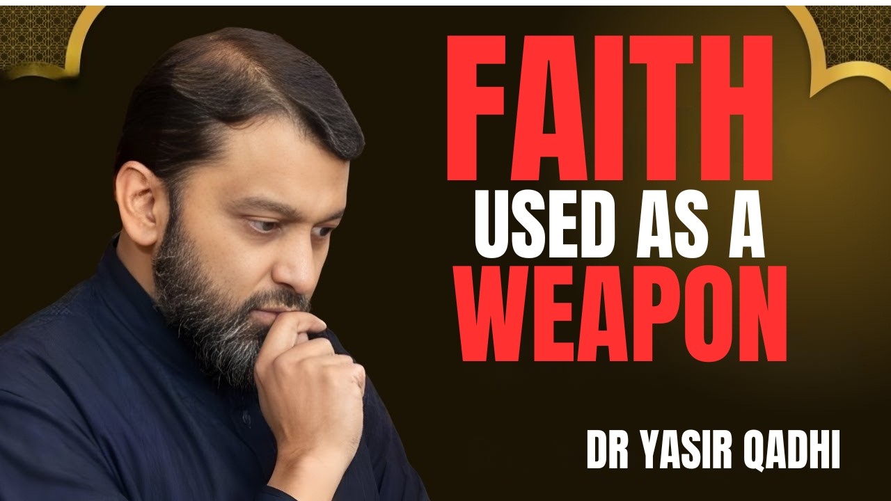 FAITH USED AS A WEAPON || THE MOST MEANINGFUL SPEECH BY DR YASIR QADHI..