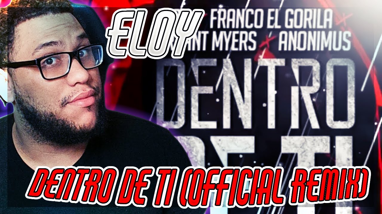 Reaccion A Eloy Ft Franco 'El Gorila', Anonimus, Bryant Myers - Dentro De Ti (Official Remix)