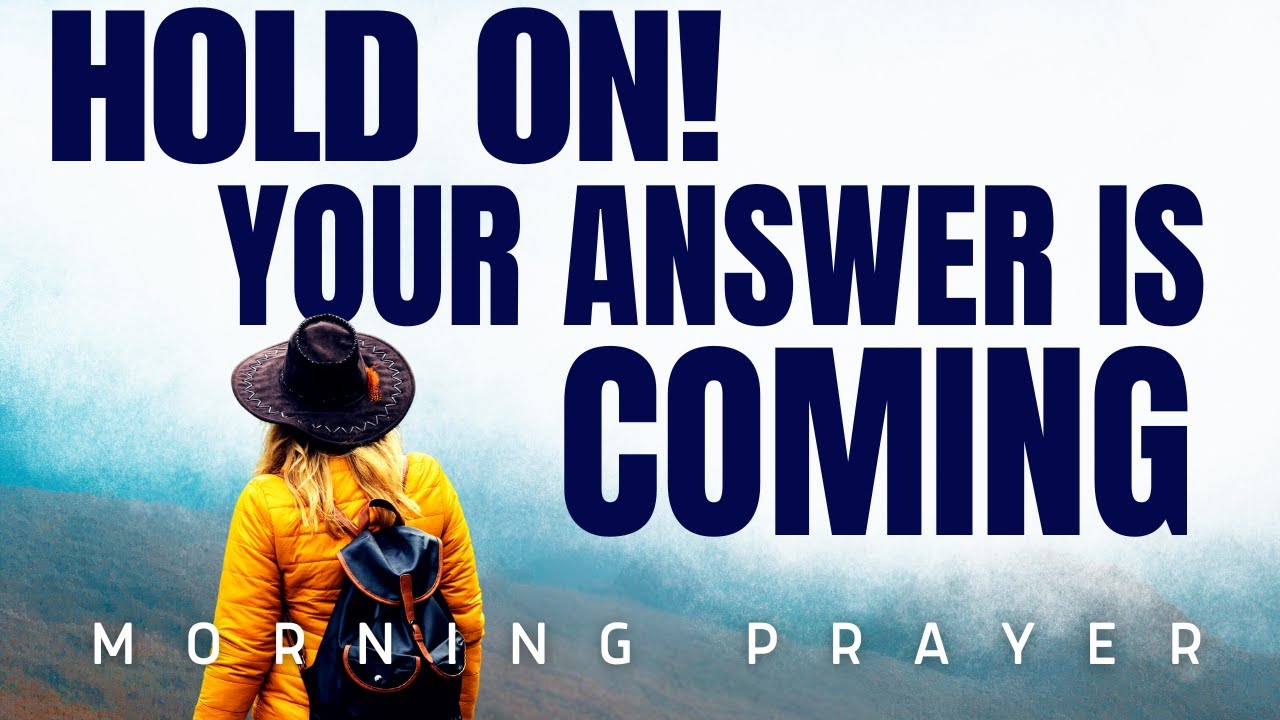Don't Give Up! God Is Working | Powerful Morning Prayer