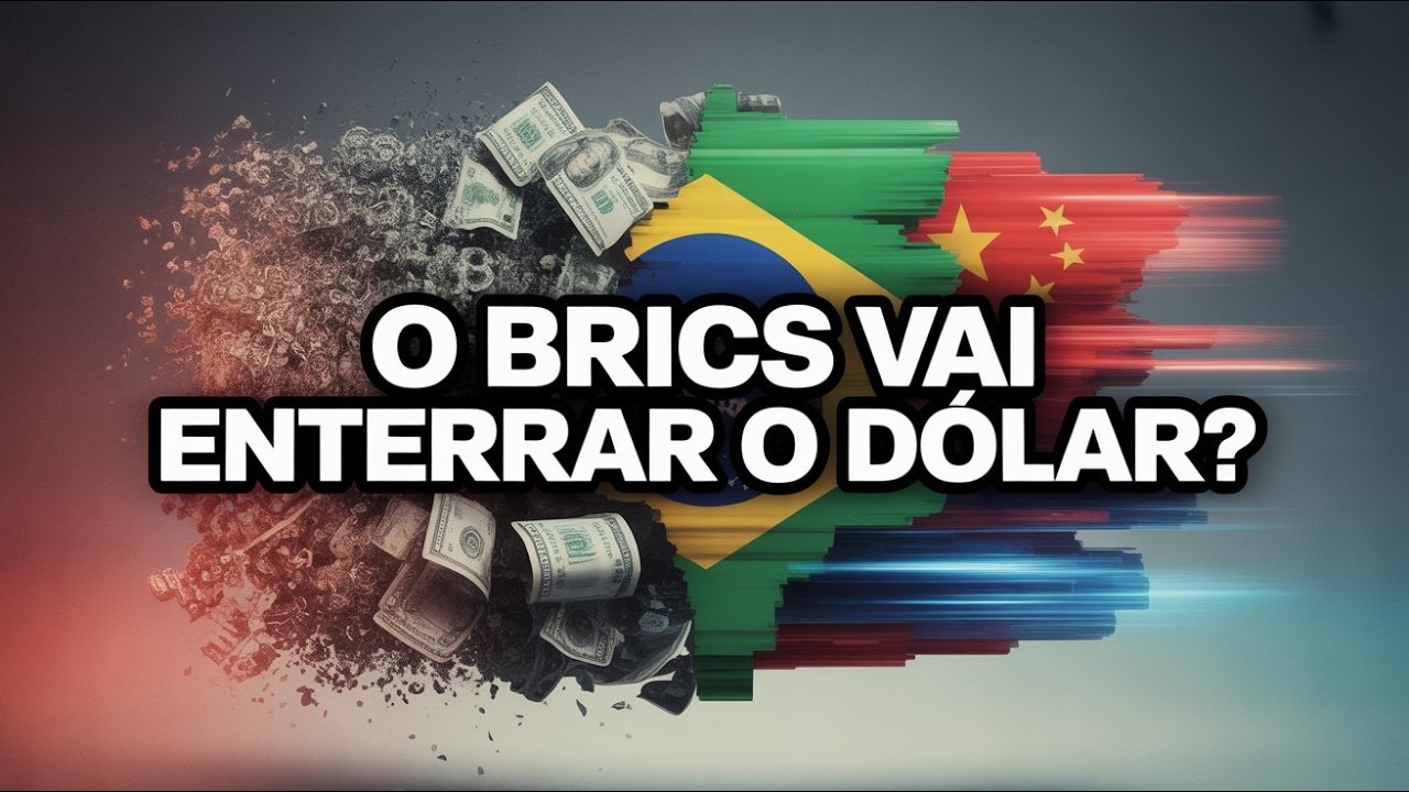 BRICS vai acabar com o dólar? O que o Brasil tem a ver com isso