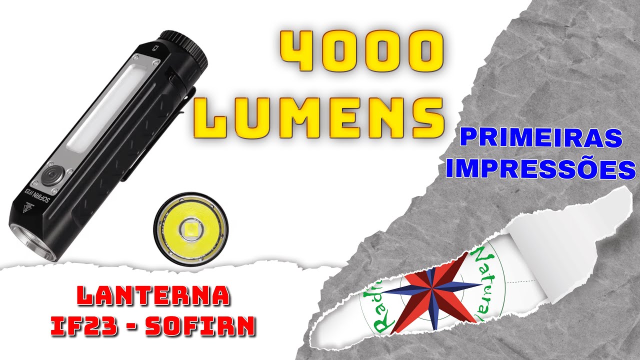 Primeiras Impressões Lanterna Sofirn IF23 - 4000 Lumens reais, será????