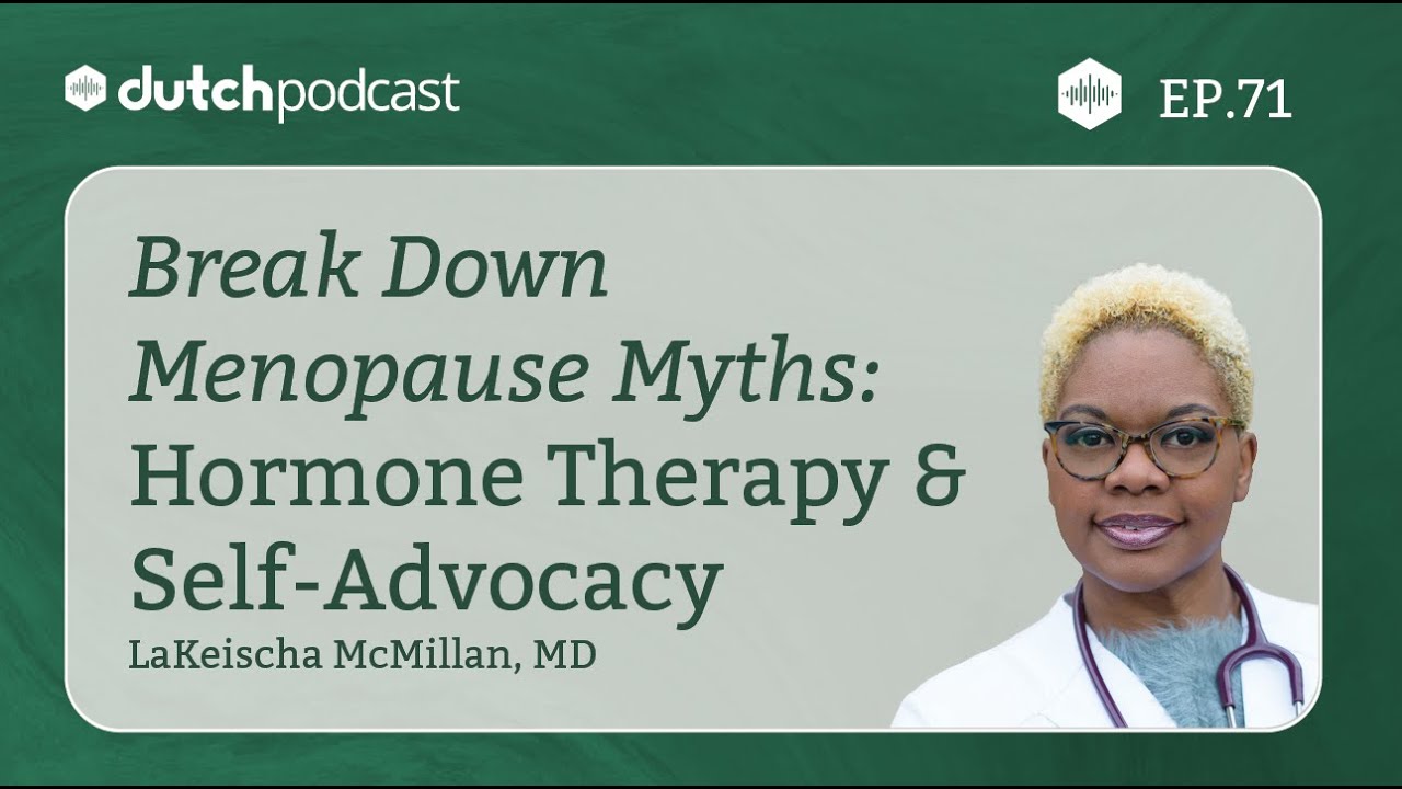 Menopause Myths: Hormone Therapy & Self-Advocacy, With Dr. LaKeischa McMillan, MD | The DUTCH Test