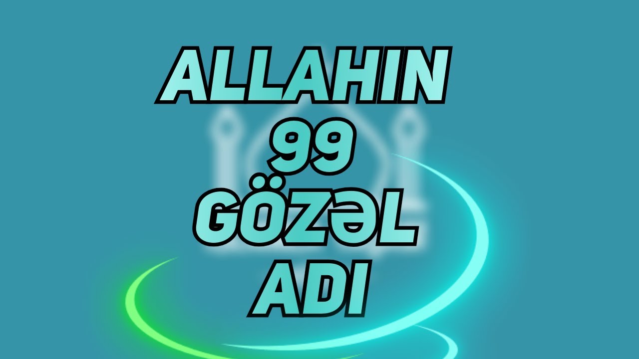 ALLAHIN 99 ADI VƏ MƏNALARI